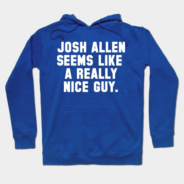 Josh Allen Seems Like A Really Nice Guy Hoodie by Carl Cordes